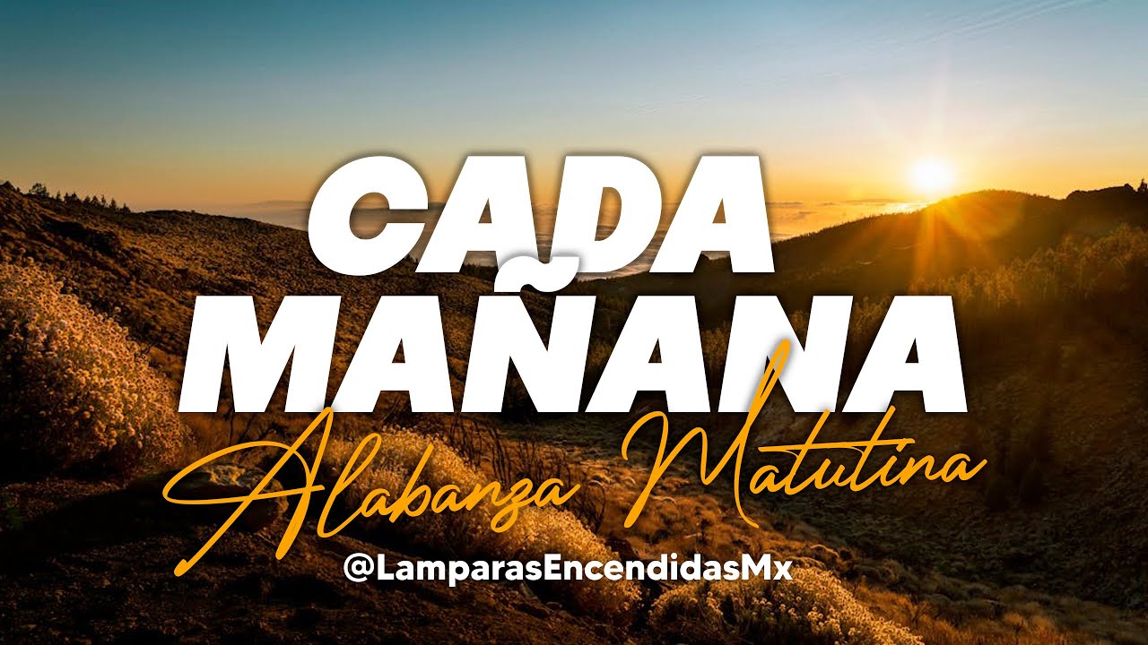 Cada mañana - Alabanza para nuestro Dios, YHWH.