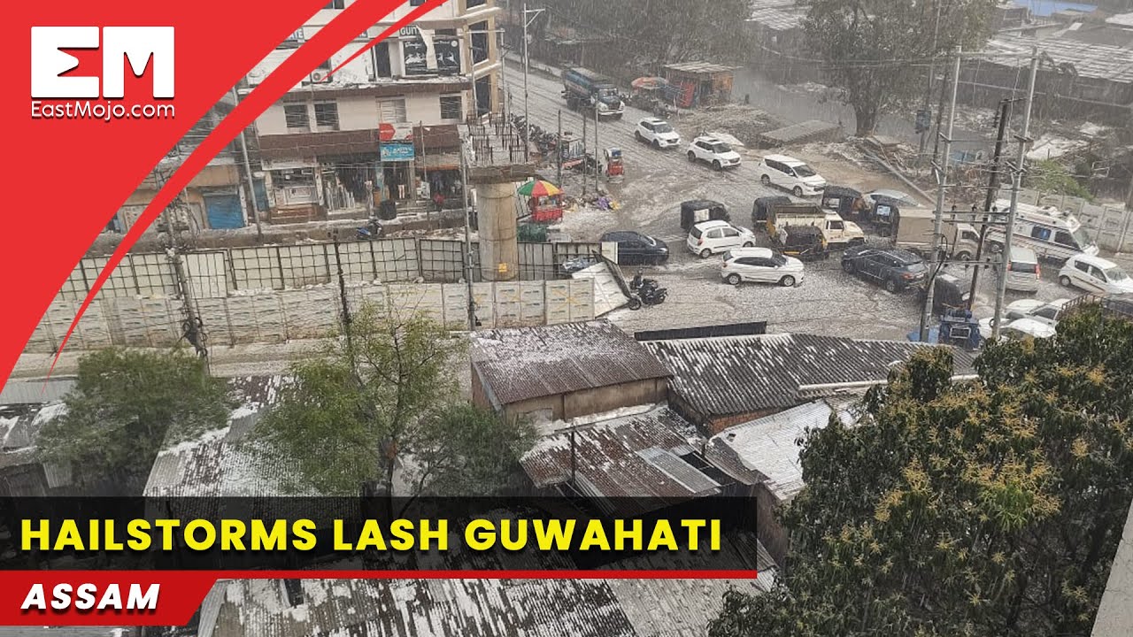 Hailstorms lash Guwahati