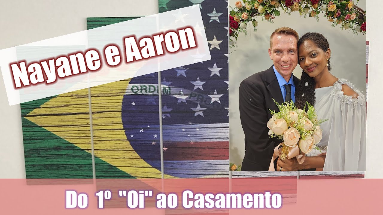 A HISTÓRIA de 🇧🇷 Nayane e Aaron 🇺🇸 - Relacionamento Intercultural - Brasileira Casada com Americano
