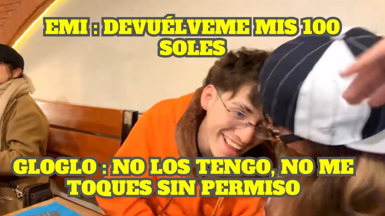 GLOGLO LE ROBA 100 SOLES A EMIKUKIS Y ELLA SE DA CUENTA