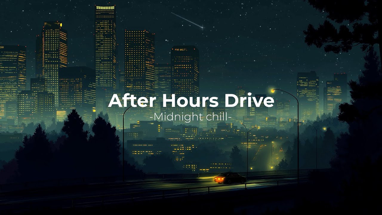 After Hours Drive 🌃 Nostalgic Beats for Midnight Chill & Calm Focus ~ Lofi Hip Hop
