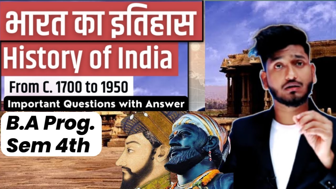 History of India c.1700&ndash;1950 | भारत का इतिहास | B.A Program Sem 4th | Important Ques. with Answer