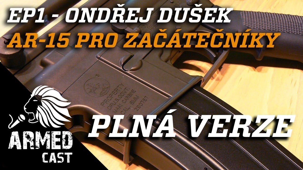 Armedcast - UNCUT EP1: Ondřej Dušek - AR-15 pro začátečníky