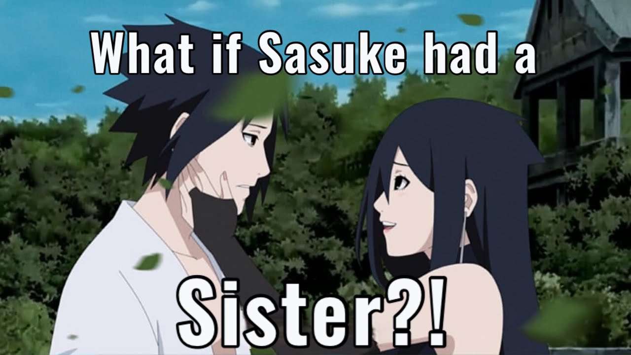 What if Sasuke Uchiha had a sister?