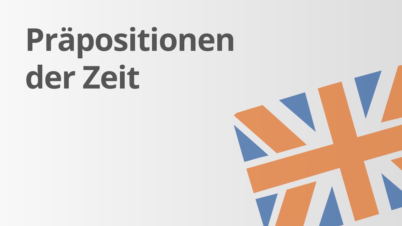 Pr&auml;positionen der Zeit - Lernvideo 2 | Englisch | Grammatik