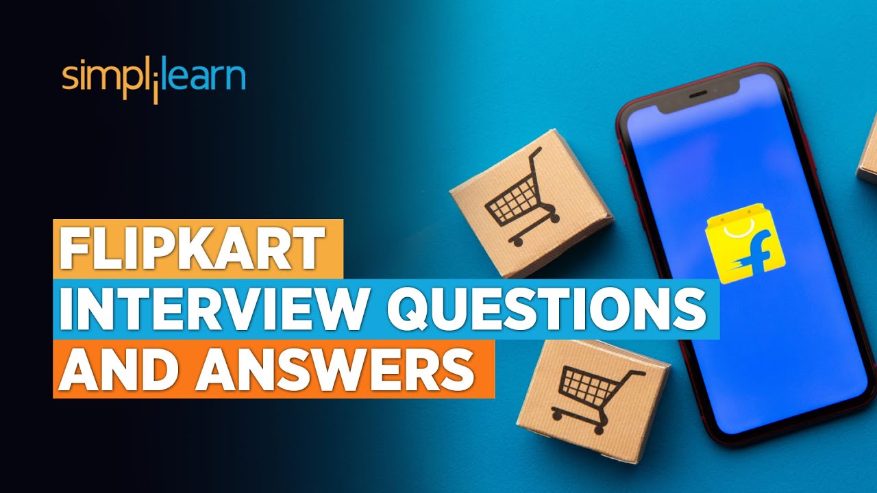 Flipkart Interview Questions and Answers | How To Crack Flipkart Interview? | Simplilearn