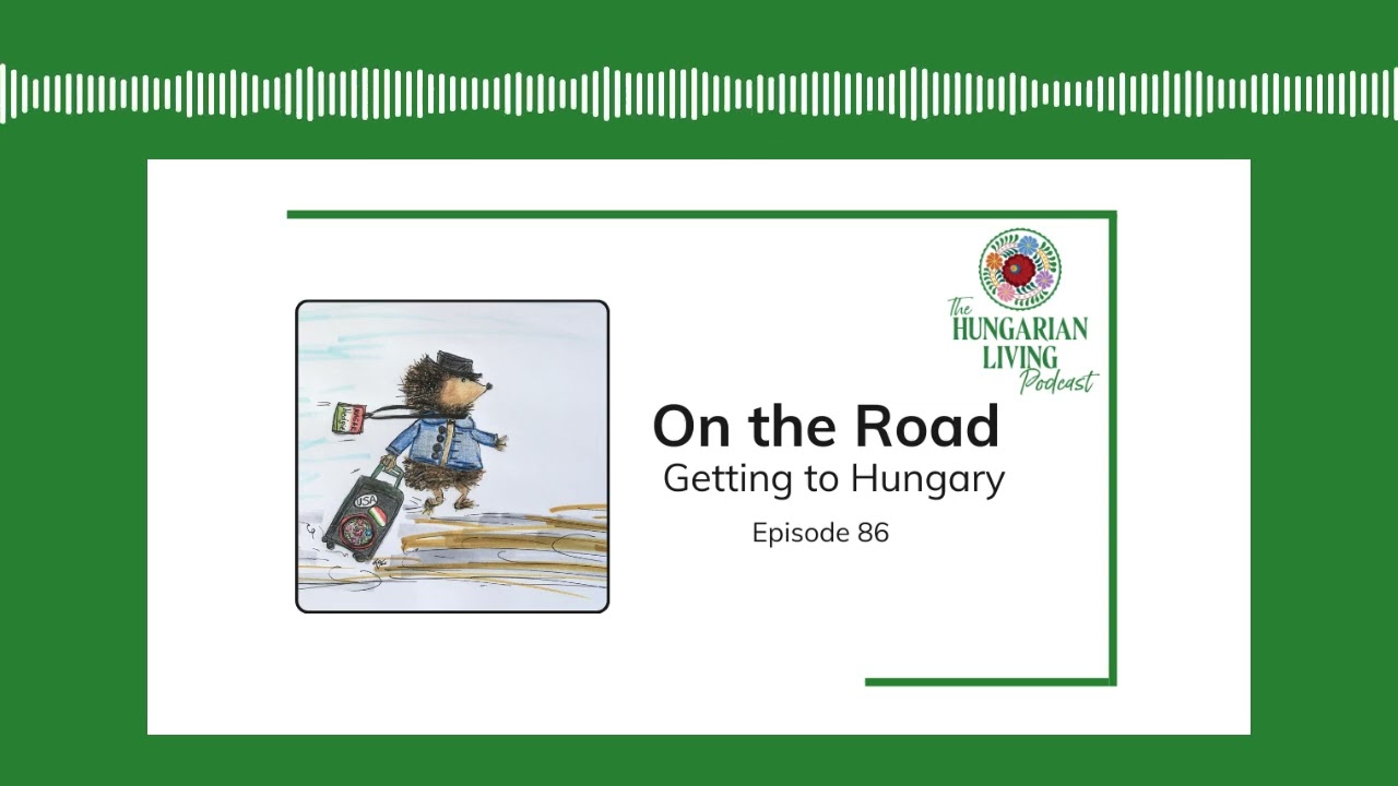On the Road Getting to Hungary | Episode 86