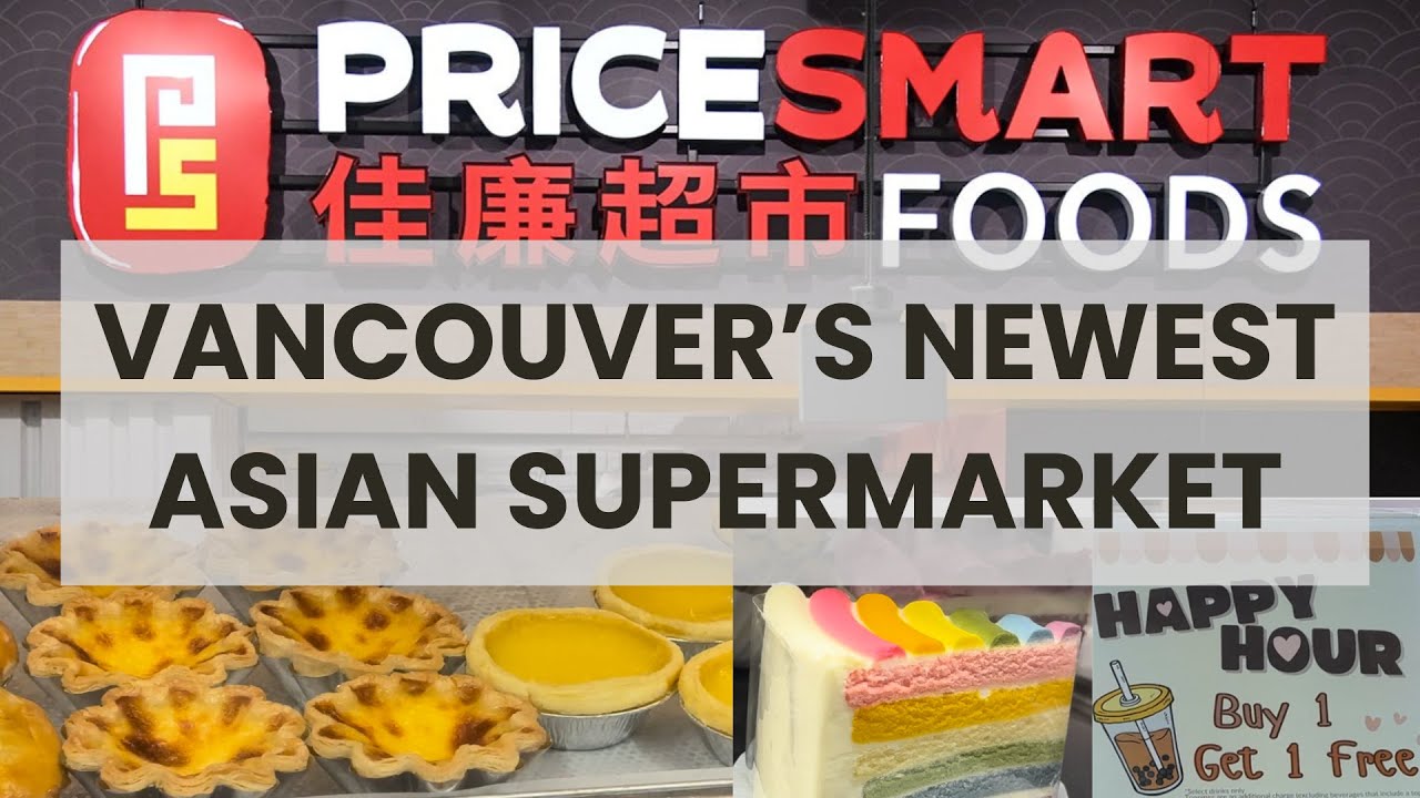 New Favourite Asian Supermarket in Vancouver? | PriceSmart Foods Review