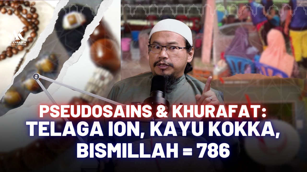 Pseudosains & Khurafat: Telaga Ion, Kayu Kokka, Bismillah 786 dan lain-lain