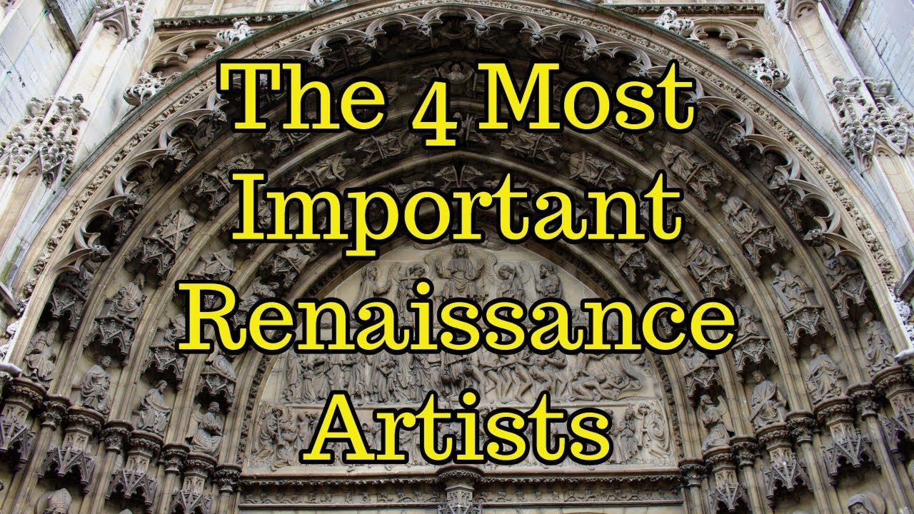 The 4 Most Important Renaissance Artists