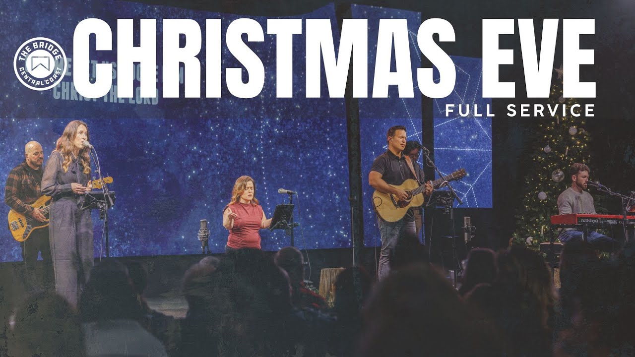 The Bridge Central Coast Christmas Eve Service 2025 (Full Service) |12-24-25 |