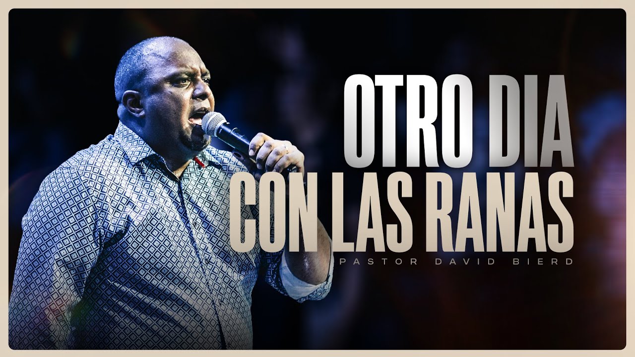 Pastor David Bierd - Otro Dia con las Ranas