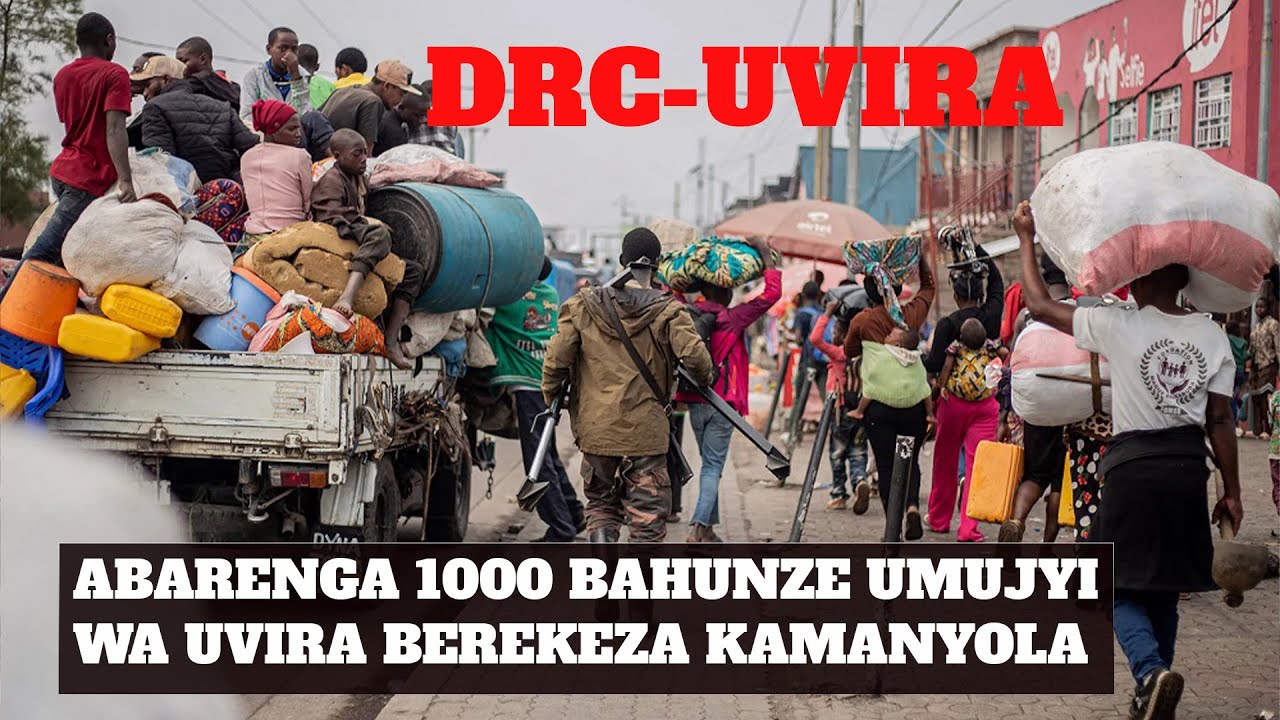 Abarenga 1000 bahunze Umujyi wa Uvira ukivamo abarwanyi ba AFC/M23