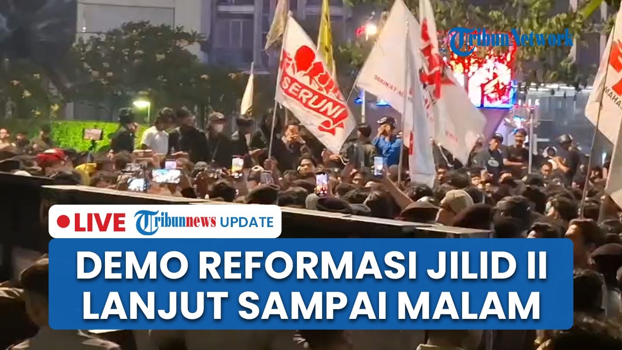 🔴LIVE: Aksi Demo Reformasi Jilid 2 di Jakarta Imbas Pelemahan Ekonomi, Ribuan Aparat Bersiaga