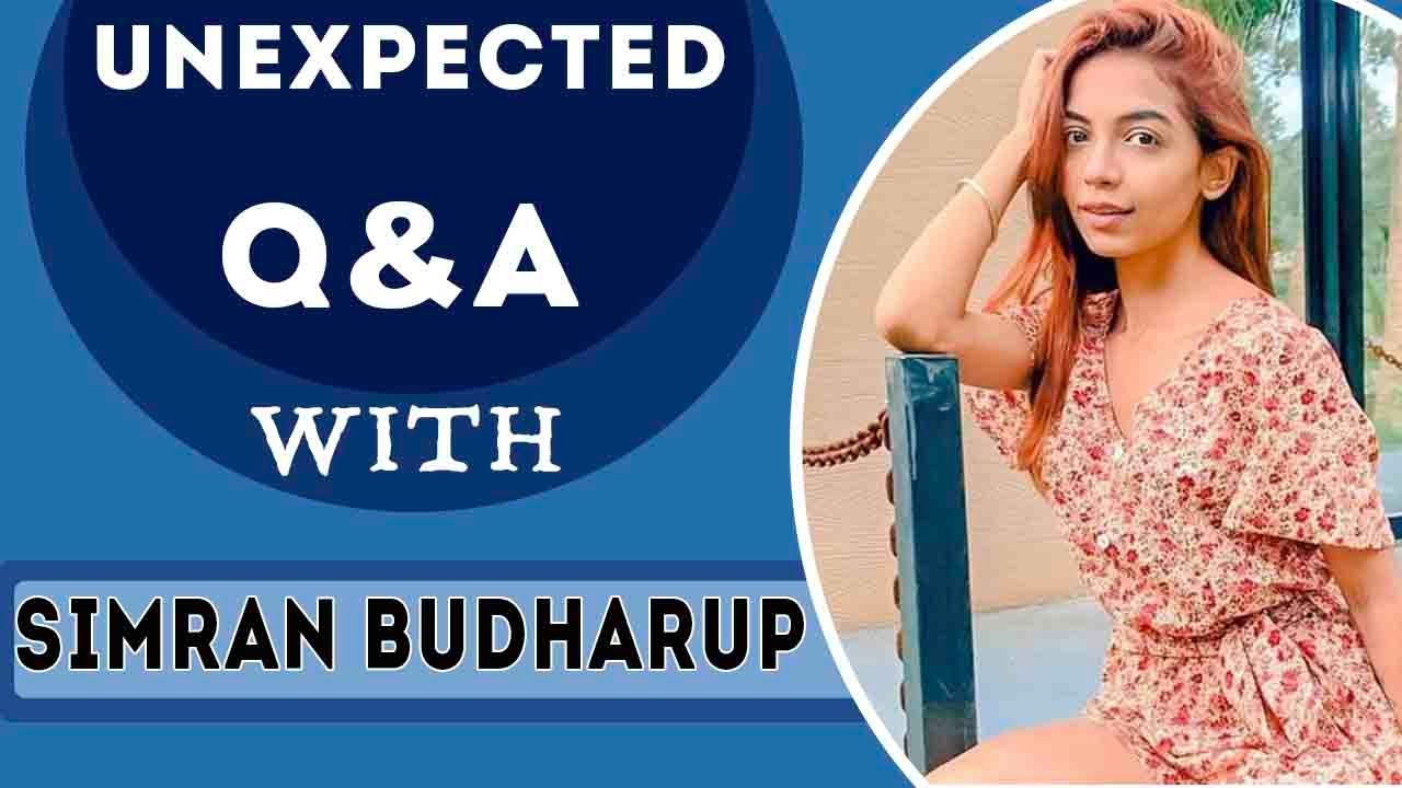 Unexpected Q & A Ft. Simran Budharup