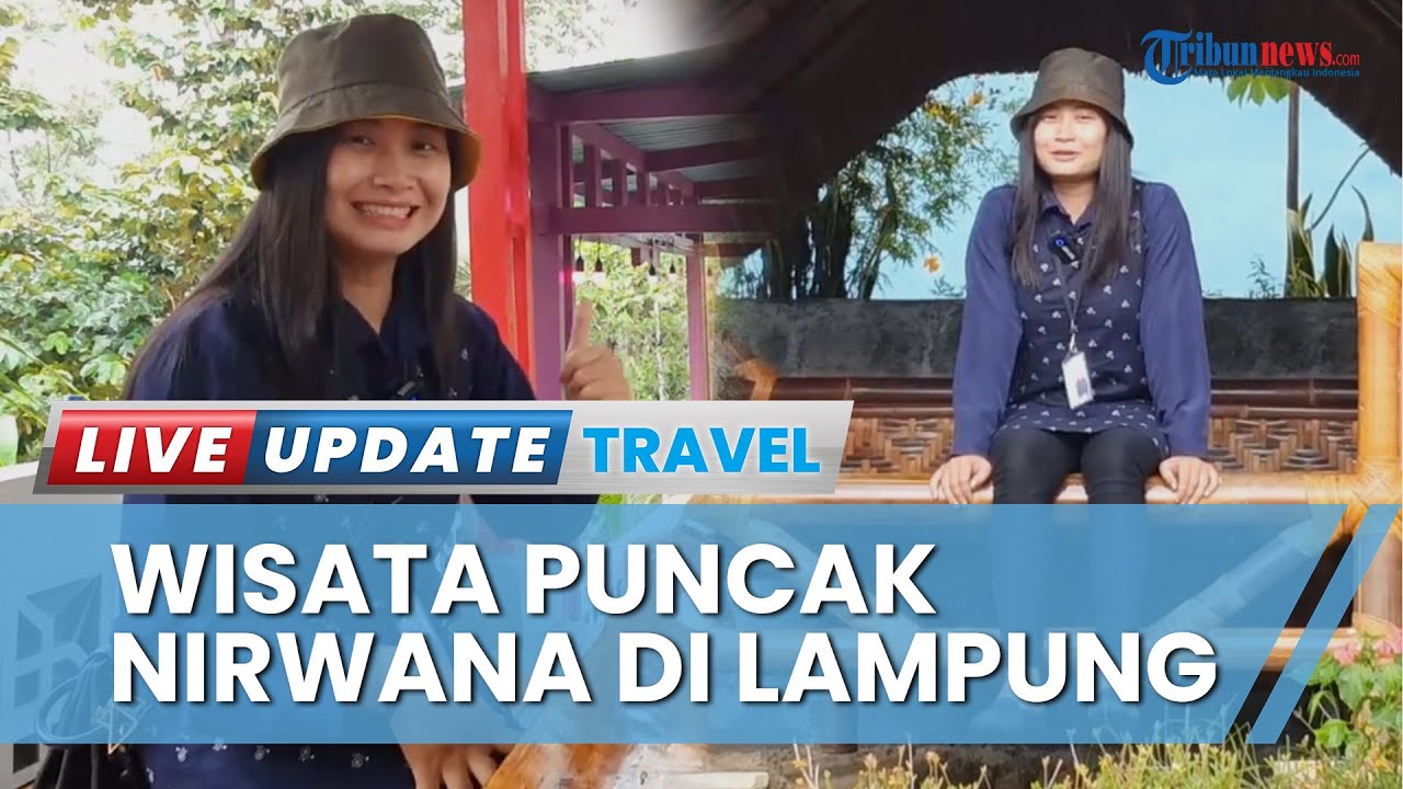 Rekomendasi Wisata Alam di Bandar Lampung, Ada Puncak Nirwana yang Memiliki Keindahan Alam Memukau