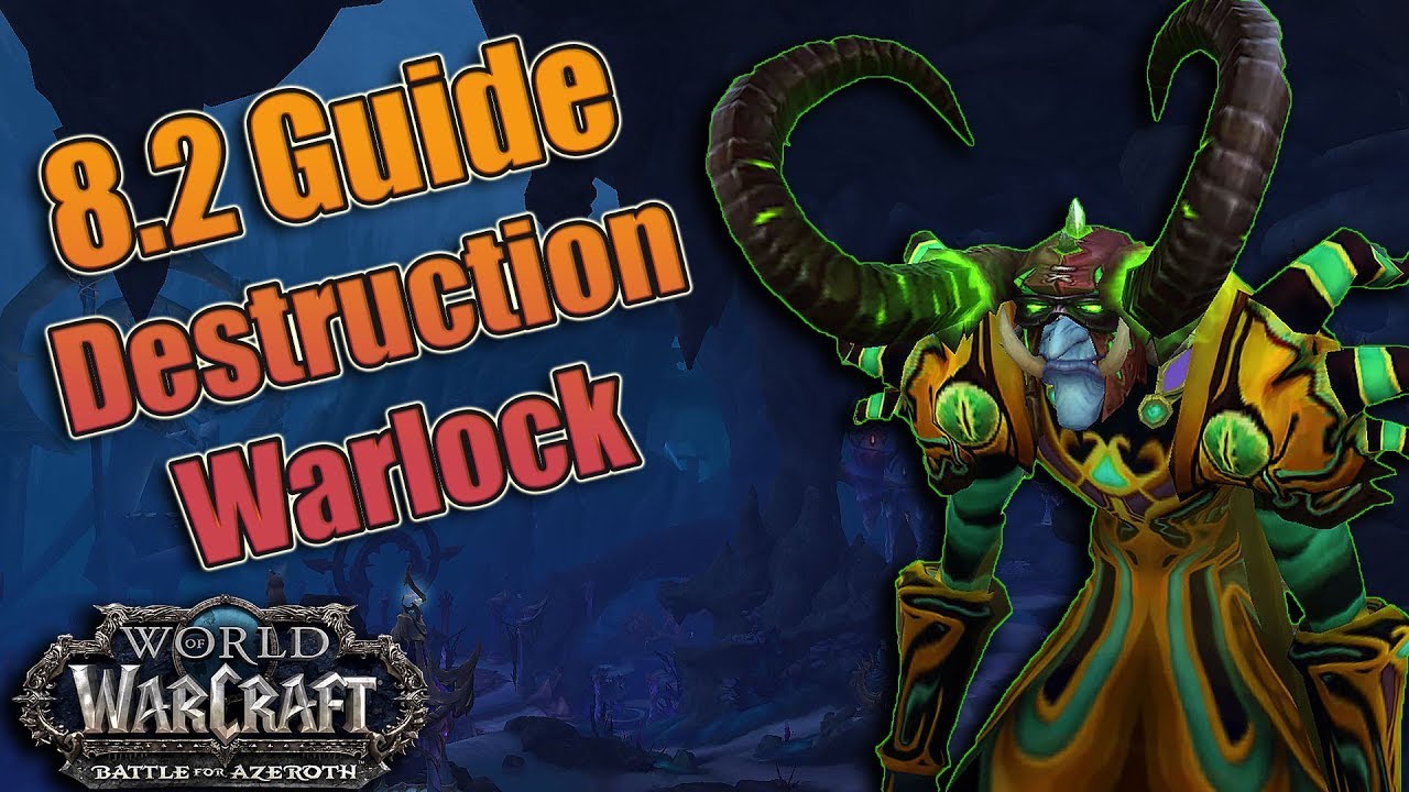 8.2 Destruction Warlock DPS Guide! Essences, Talents, Azerite and Rotations! Mythic + and Raiding!