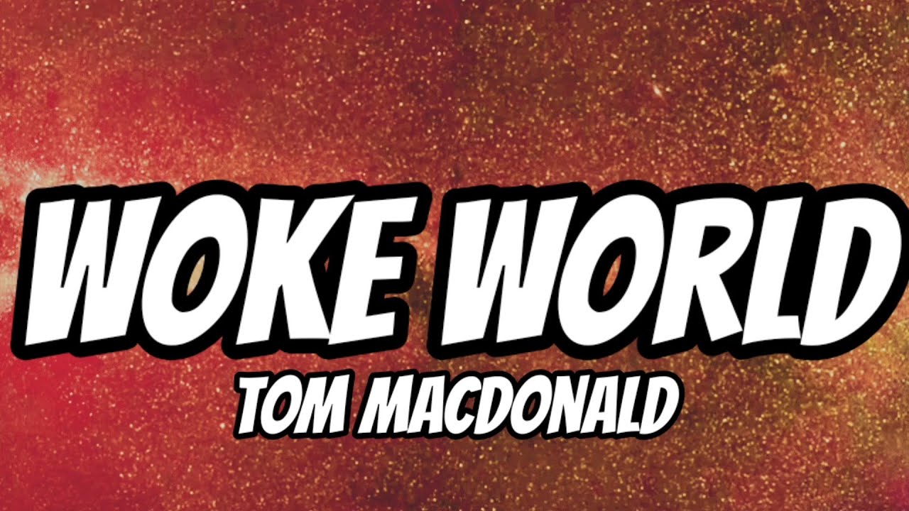 Tom MacDonald - Woke World (Lyrics)