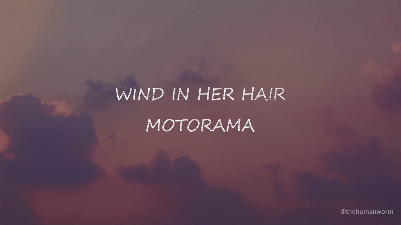 Wind in her hair - Motorama // Lyrics