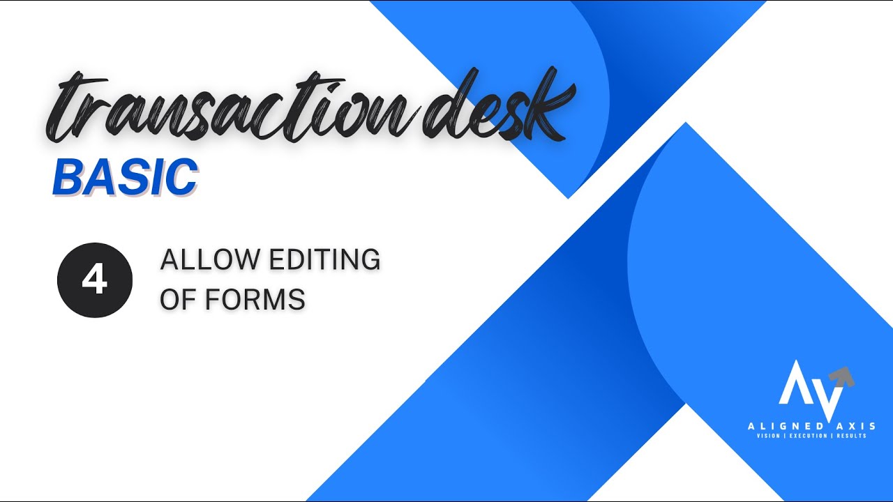 Transaction Desk: Allowing Editing of Forms