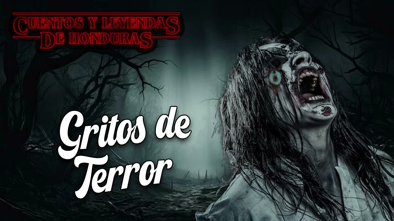 Gritos de terror | Cuentos y Leyendas de Honduras