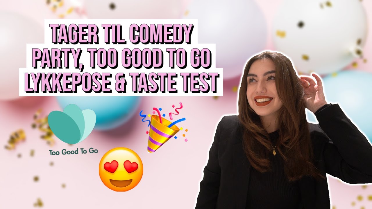 TAGER TIL COMEDY PARTY, ÅBNER LYKKEPOSE FRA TOO GOOD TO GO OG TASTE TEST AF NY IS 😍🎉