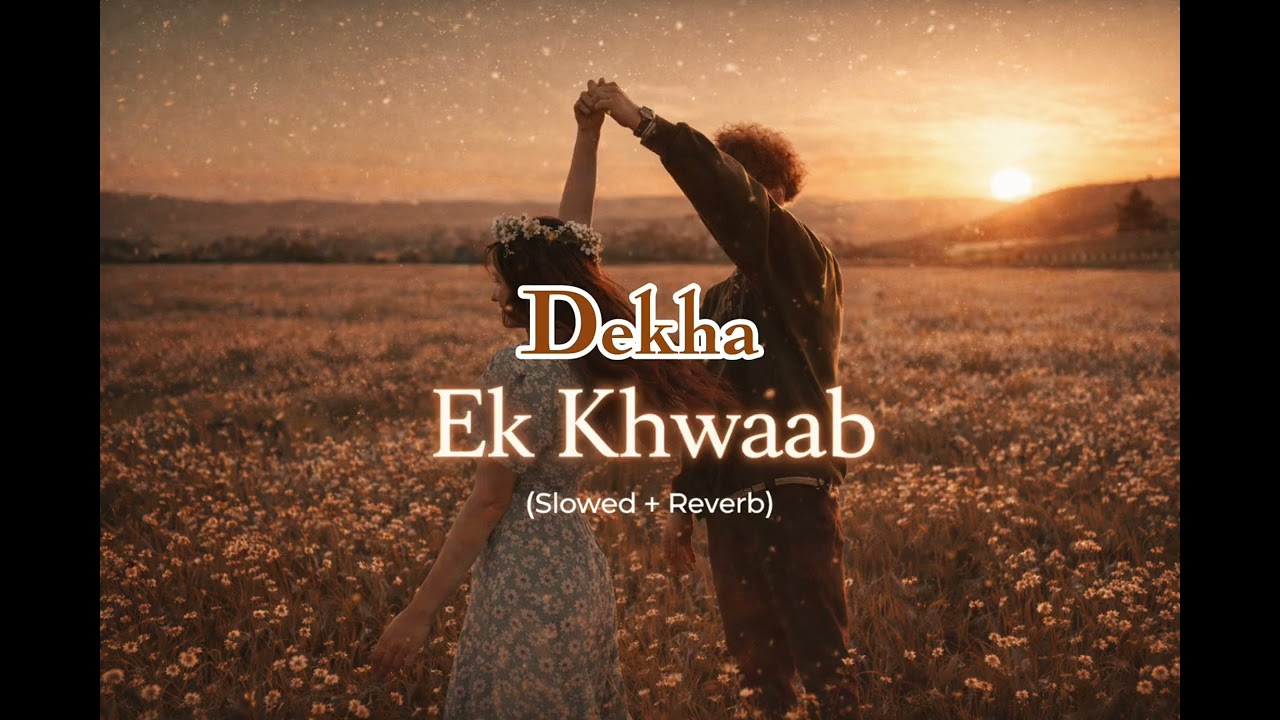 DEKHA EK KHWAAB (Slowed+Reverb) Lo-Fi Songs Bollywood songs 