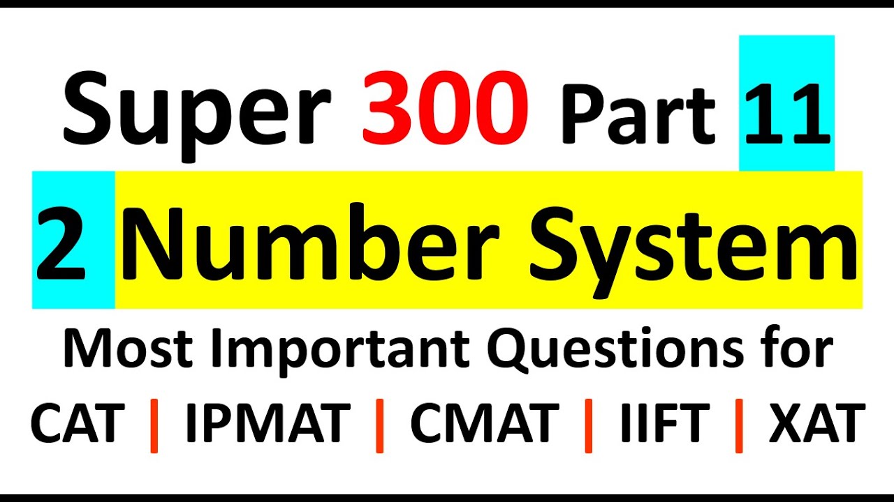 Number System 02 for CAT | IPMAT | CMAT | XAT | DUJAT | IIFT | Quant Super 300 Series | Part 11