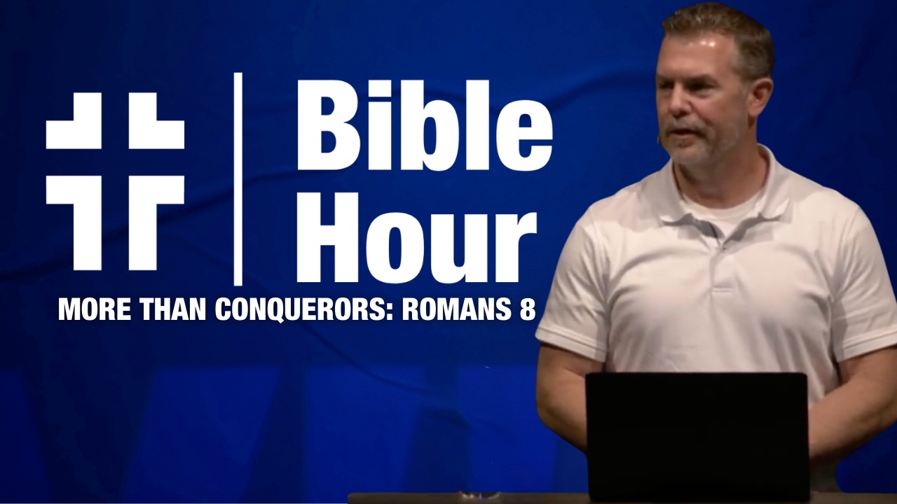 More than Conquerors | Romans 8 | Bible Hour | Dave Jordan