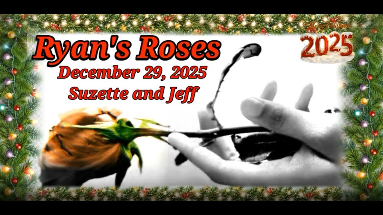 Ryan's Roses- December 29, 2025 Suzette and Jeff  