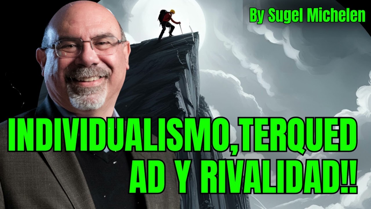 INDIVIDUALISMO, TERQUEDAD Y RIVALIDAD! Los Peligros de Centrarse Solo en Uno Mismo - Sugel Michelen