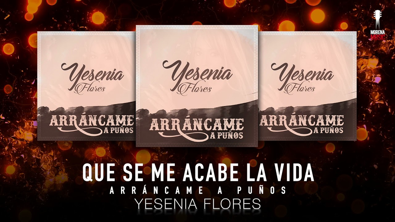 YESENIA FLORES- ARRANCAME A PUÑOS [ÁLBUM COMPLETO] | Morena Music