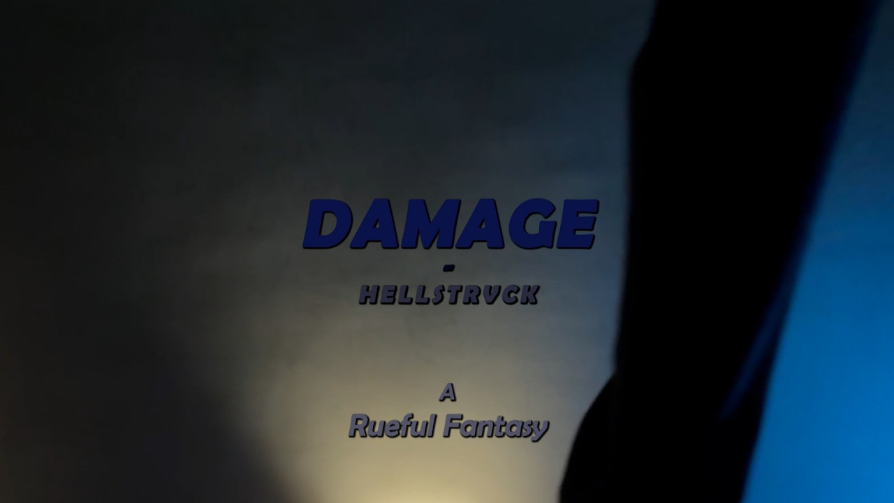 Damage - Hellstrvck | A Rueful Fantasy | Unofficial Music Video