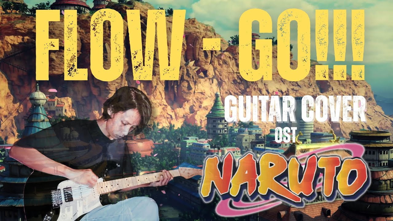 FLOW – GO!!! | Naruto Opening 4 Guitar Cover