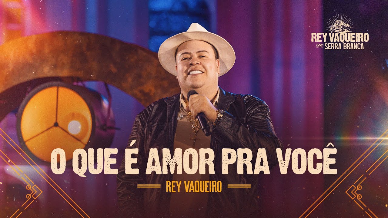 O QUE É AMOR PRA VOCÊ - DVD Rey Vaqueiro em Serra Branca