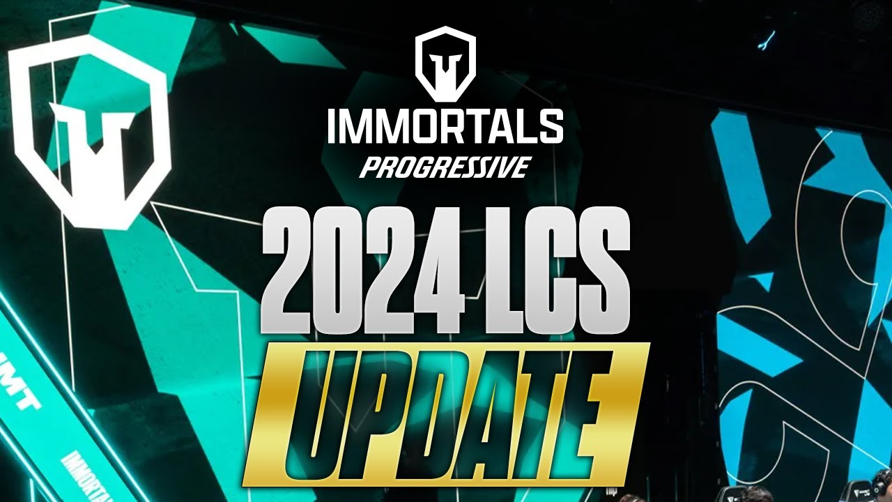 2024 LCS Update | Immortals Progressive