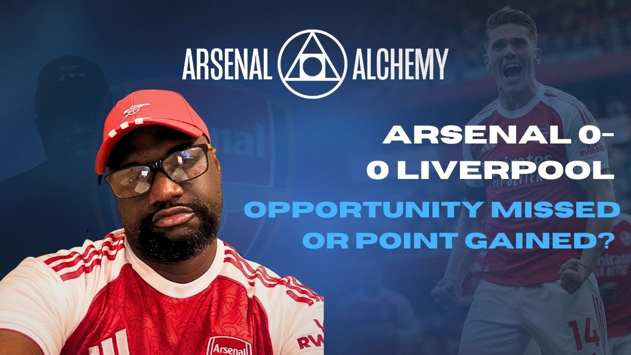 Arsenal 0–0 Liverpool | Opportunity Missed or Point Gained? Match Reaction
