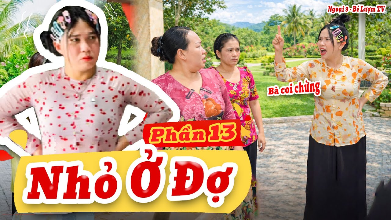 NHỎ Ở ĐỢ Và Những Câu Chuyện Bất Ổn | Phần 13: Khắc Khẩu | Ngoại 9 - Bé Lượm TV
