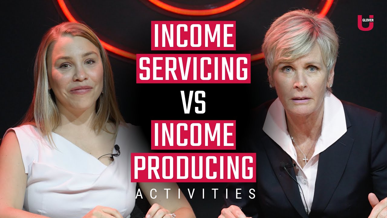 Income Servicing VS. Income Producing Activities | Glover U