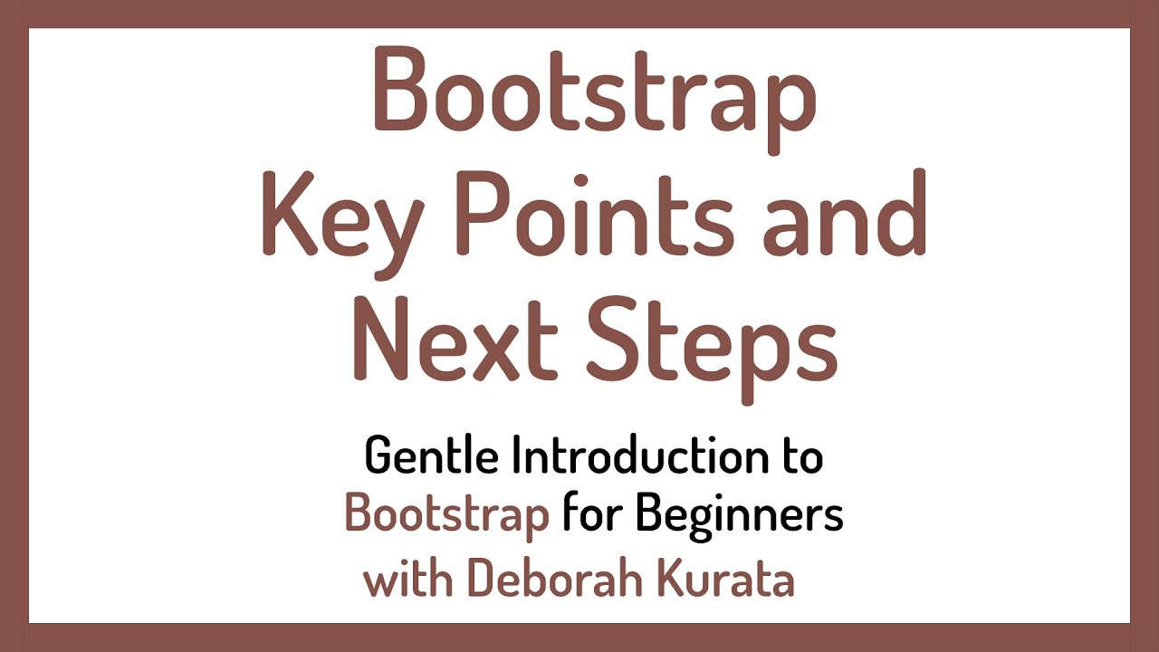 Bootstrap Key Points and Next Steps (Clip 14): Gentle Introduction to Bootstrap 5