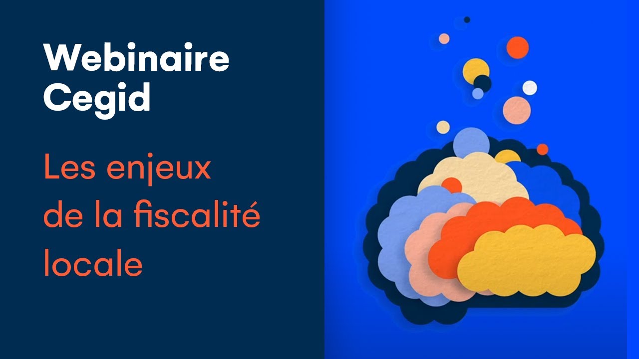 Quels sont les enjeux de la fiscalit&eacute; locale ? | Webinaire | Cegid
