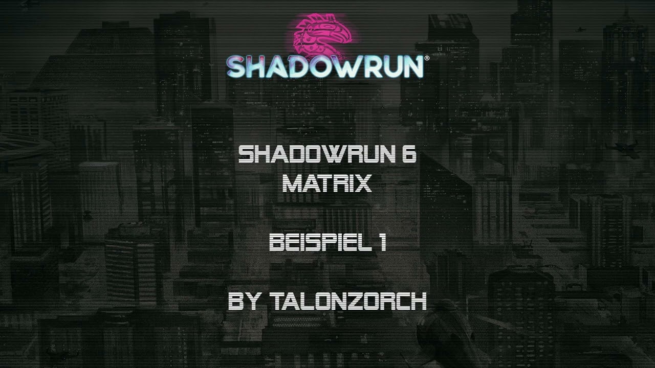 Shadowrun 6 - Matrix Example [Rules]