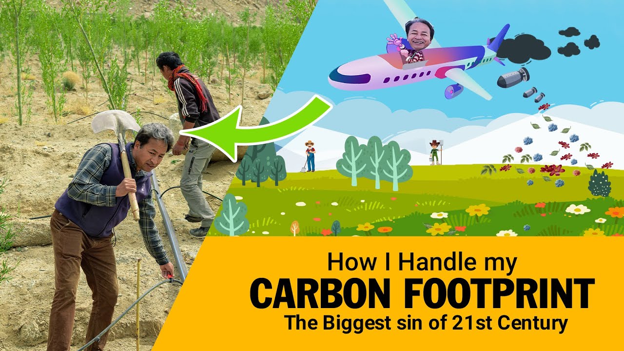 How I Handle my CARBON FOOTPRINT | The Biggest sin of 21st century | Sonam Wangchuk Ladakh