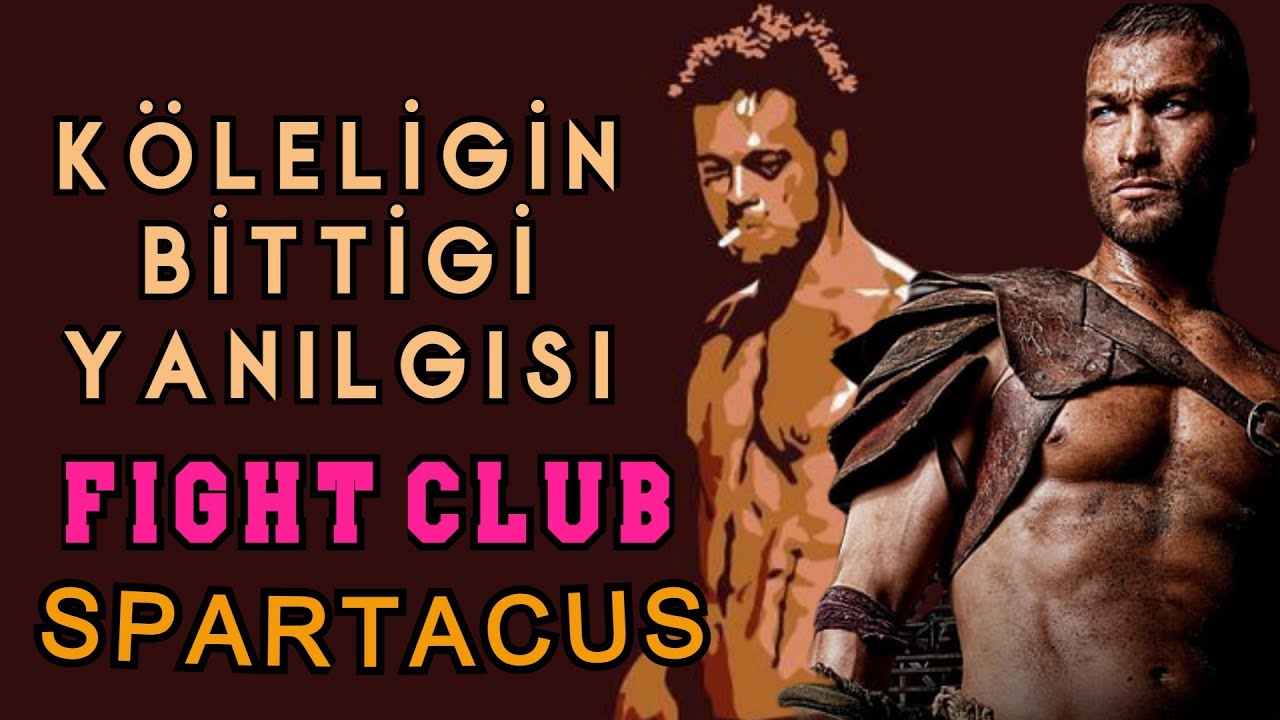 Fight Club ve Spartacus Detaylı İnceleme: Köleliğin Bittiği Yanılgısı