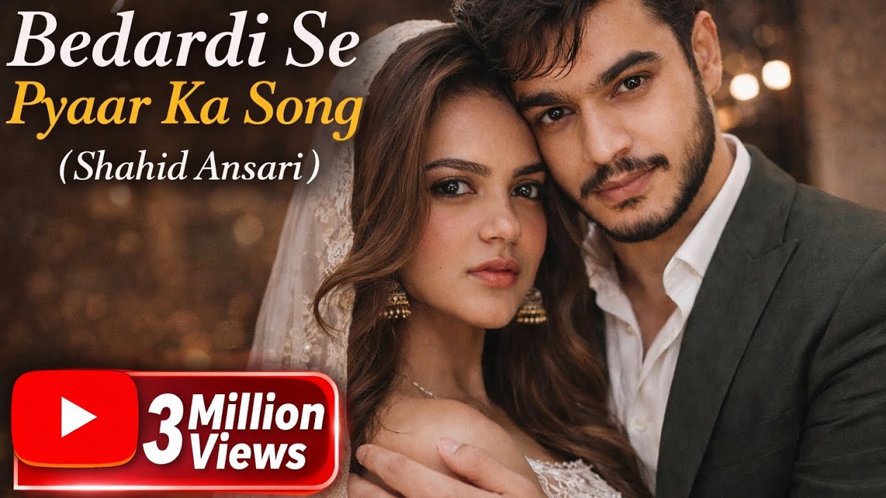 Bedardi Se Pyaar Ka Song (Shahid Ansari) 