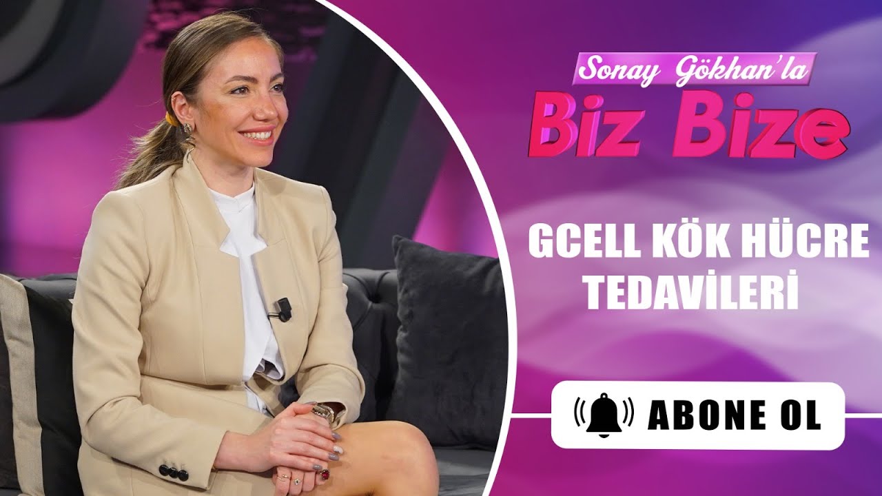 SONAY GÖKHAN'LA BİZ BİZE/18 NİSAN PAZARTESİ// GCELL KÖK HÜCRE TEDAVİLERİ/DR. SEVGİ EKİYOR