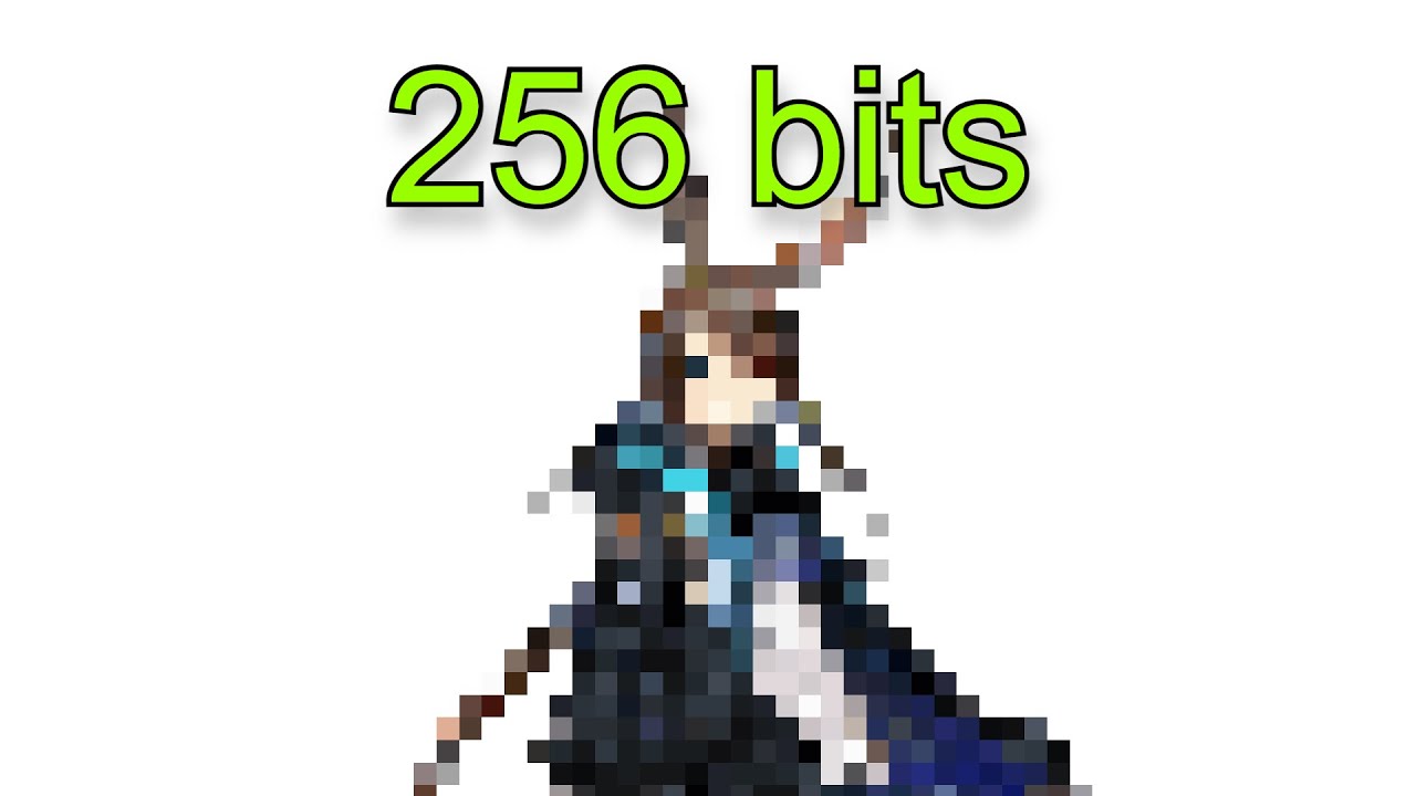 64 bits, 128 bits, 256 bits (Arknights)