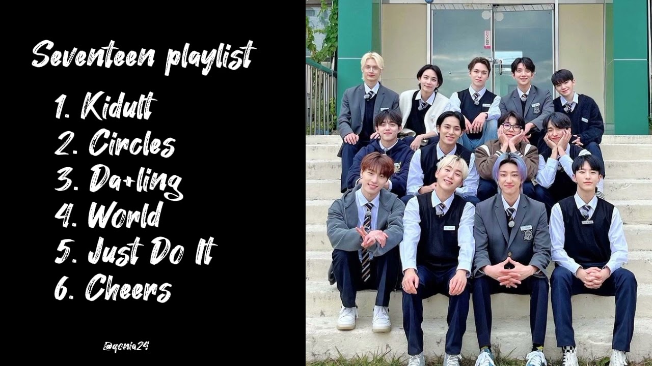 Seventeen Playlist #seventeen #kidult#circles#darling #world#justdoit#cheers #seventeen#music