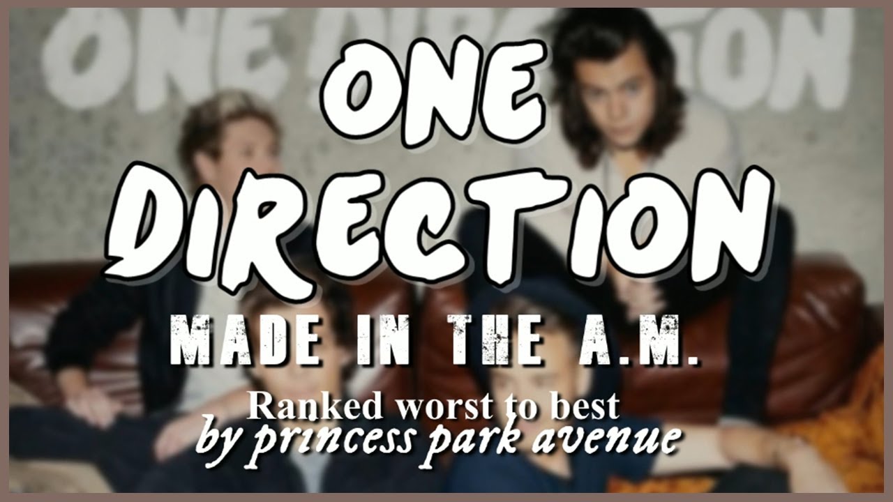 One Direction - Made In The A.M. 🕛 Album Ranking