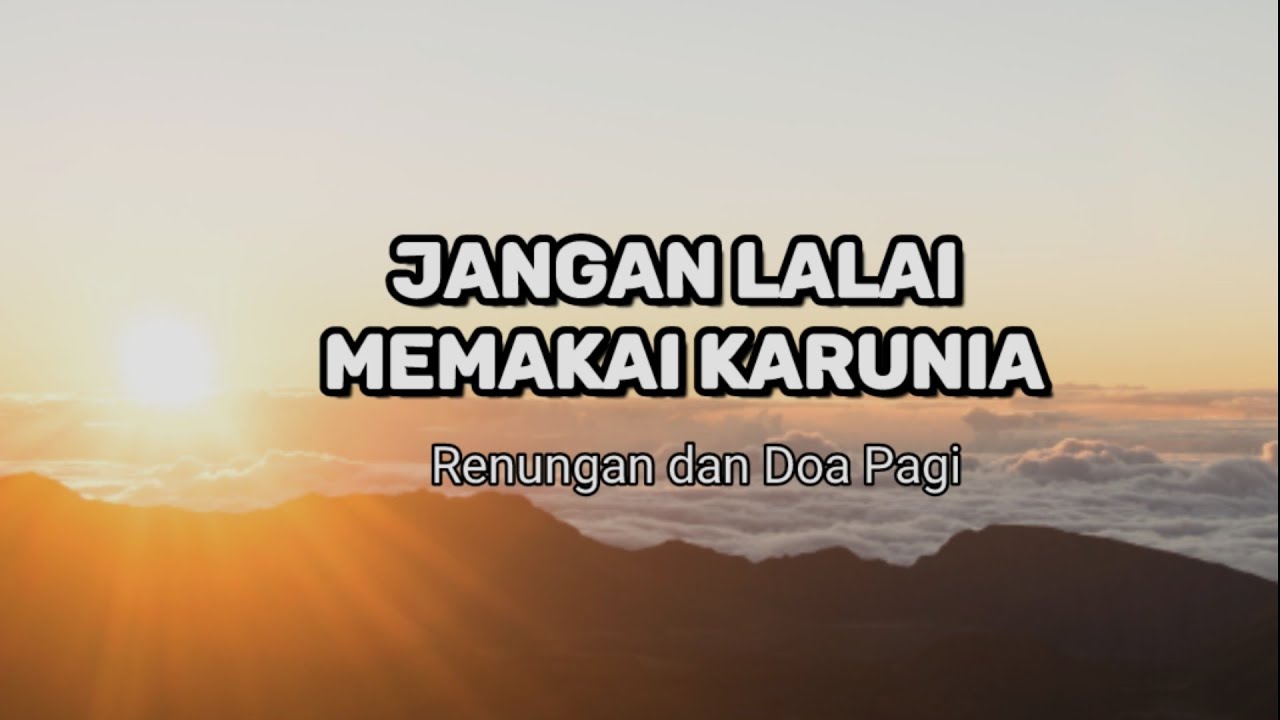 Jangan Lalai Memakai Karunia Tuhan - Renungan dan Doa Pagi Suara Injil